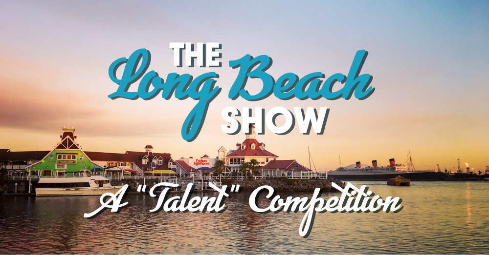 The Long Beach Show A "Talent" Competition LB Living
